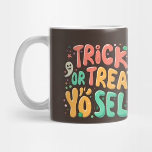 Trick or Treat Yo' Self Mug